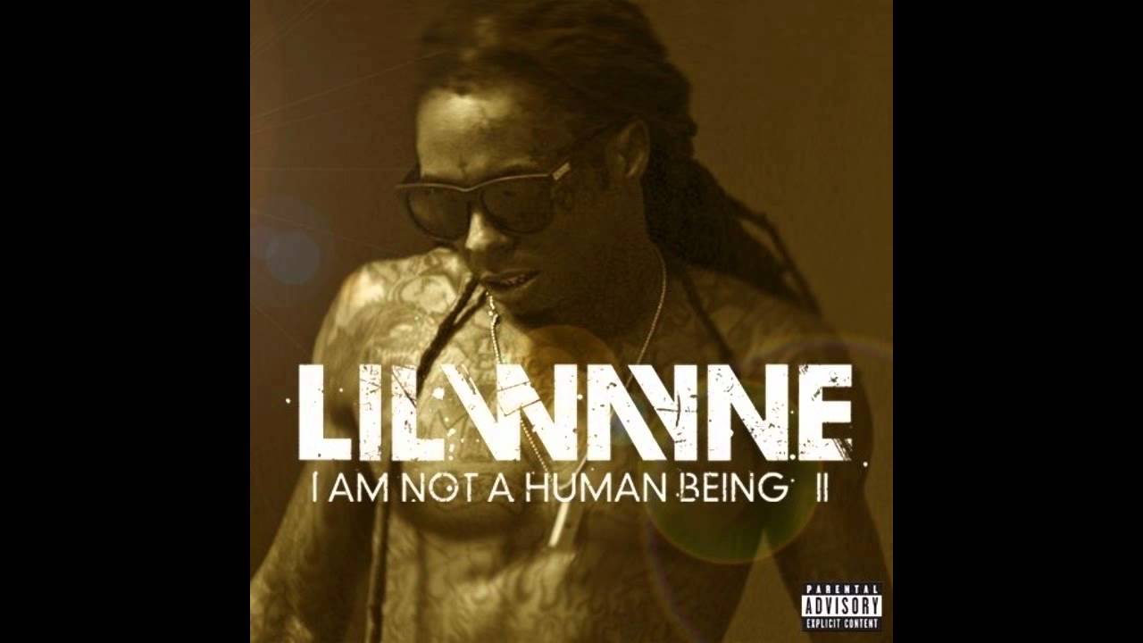 Lil Wayne I Am Not A Human Being Download Zip